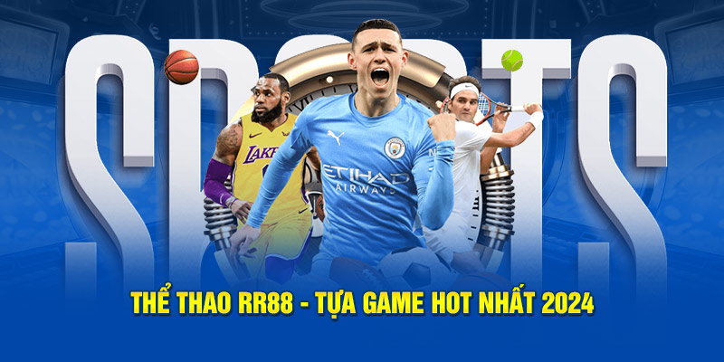 Thể thao RR88 - Tựa game hot nhất 2024