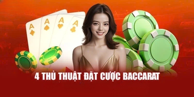 4 thủ thuật đặt cược baccarat thắng lớn