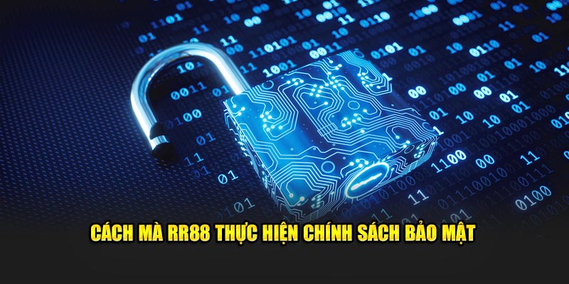 Cách mà RR88 thực hiện chính sách bảo mật