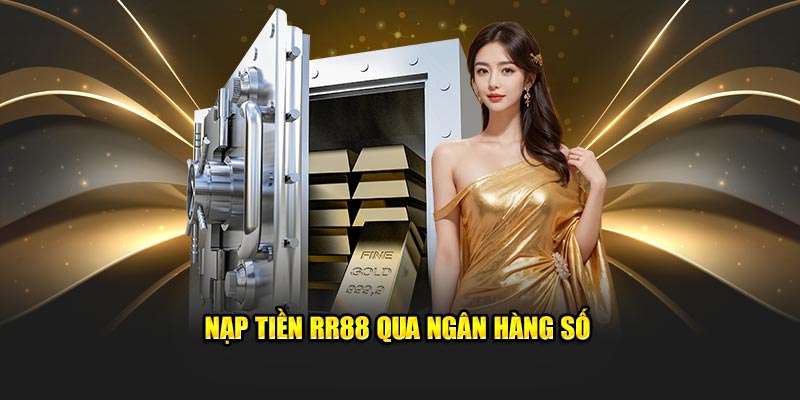 Nạp tiền RR88 qua ngân hàng số