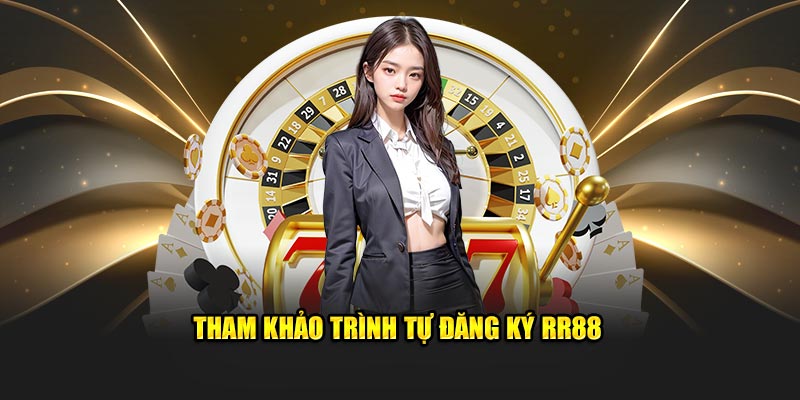 Tham khảo trình tự đăng ký RR88