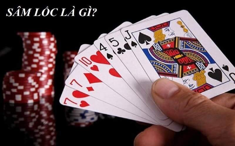 Nắm chắc luật chơi cơ bản của Sâm Lốc